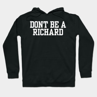 Don't Be A Richard Hoodie